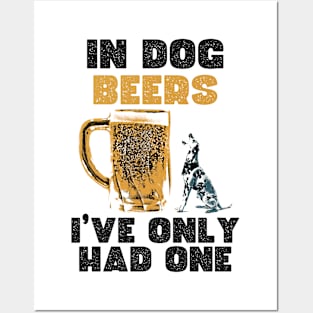 In dog beers, I've only had one. Posters and Art